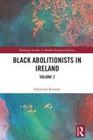 Black Abolitionists in Ireland. Volume 2