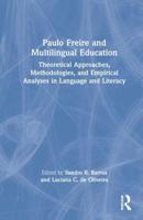 Paulo Freire and Multilingual Education: Theoretical Approaches, Methodologies, and Empirical Analyses in Language and Literacy