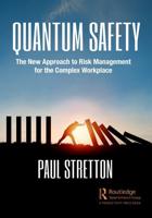 Quantum Safety: The New Approach to Risk Management for the Complex Workplace