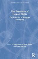 The Pluriverse of Human Rights: The Diversity of Struggles for Dignity: The Diversity of Struggles for Dignity