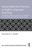 Doing Reflective Practice in English Language Teaching: 120 Activities for Effective Classroom Management, Lesson Planning, and Professional Development