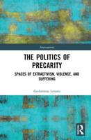 The Politics of Precarity: Spaces of Extractivism, Violence, and Suffering
