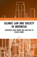 Islamic Law and Society in Indonesia: Corporate Zakat Norms and Practices in Islamic Banks