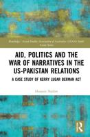 Aid, Politics and the War of Narratives in the US-Pakistan Relations: A Case Study of Kerry Lugar Berman Act