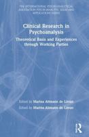Clinical Research in Psychoanalysis: Theoretical Basis and Experiences through Working Parties