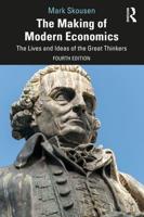The Making of Modern Economics: The Lives and Ideas of the Great Thinkers
