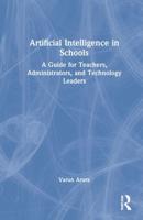 Artificial Intelligence in Schools: A Guide for Teachers, Administrators, and Technology Leaders