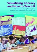 Visualising Literacy and How to Teach It: A Guide to Developing Thinking Skills, Vocabulary and Imagination for 9-12 Year Olds