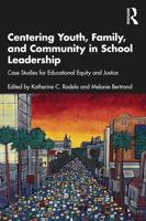 Centering Youth, Family, and Community in School Leadership: Case Studies for Educational Equity and Justice