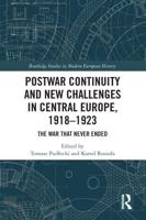 Postwar Continuity and New Challenges in Central Europe, 1918-1923: The War That Never Ended