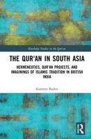 The Qur'an in South Asia: Hermeneutics, Qur'an Projects, and Imaginings of Islamic Tradition in British India