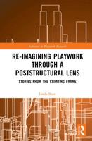 Re-Imagining Playwork Through a Poststructural Lens