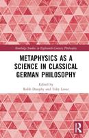 Metaphysics as a Science in Classical German Philosophy