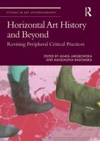 Horizontal Art History and Beyond: Revising Peripheral Critical Practices