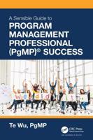 The Sensible Guide to Program Management Professional (PgMP)® Success
