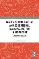 Tamils, Social Capital and Educational Marginalization in Singapore
