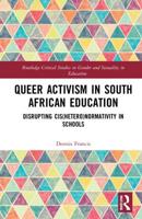 Queer Activism in South African Education: Disrupting Cis(hetero)normativity in Schools