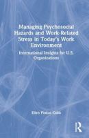 Managing Psychosocial Hazards and Work-Related Stress in Today's Work Environment: International Insights for U.S. Organizations