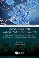 Enzymes in Valorization of Waste. Enzymatic Pre-Treatment of Waste for Development of Enzyme Based Biorefinery