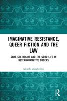 Imaginative Resistance, Queer Fiction and the Law: Same-Sex Desire and the Good Life in Heteronormative Orders