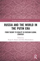Russia and the World in the Putin Era: From Theory to Reality in Russian Global Strategy