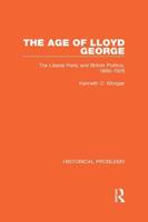 The Age of Lloyd George: The Liberal Party and British Politics, 1890-1929