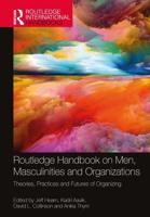 Routledge Handbook on Men, Masculinities and Organizations
