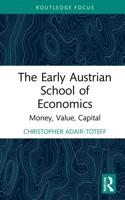 The Early Austrian School of Economics: Money, Value, Capital