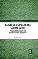Illicit Medicines in the Global South: Public Health Access and Pharmaceutical Regulation