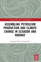 Assembling Petroleum Production and Climate Change in Ecuador and Norway