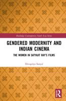 Gendered Modernity and Indian Cinema: The Women in Satyajit Ray's Films
