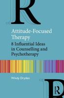 Attitude-Focused Therapy: 8 Influential Ideas in Counselling and Psychotherapy