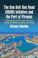 The One Belt One Road (OBOR) Initiative and the Port of Piraeus: Understanding Greece's Role in China's Strategy to Construct a Unified Large Market