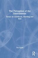 The Perception of the Environment: Essays on Livelihood, Dwelling and Skill
