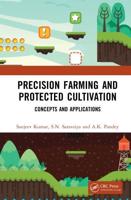 Precision Farming and Protected Cultivation: Concepts and Applications