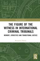 The Figure of the Witness in International Criminal Tribunals