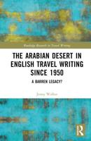 The Arabian Desert in English Travel Writing Since 1950
