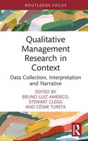 Qualitative Management Research in Context: Data Collection, Interpretation and Narrative