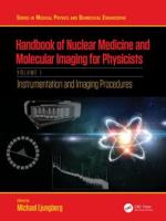Handbook of Nuclear Medicine and Molecular Imaging for Physicists. Volume I Instrumentation and Imaging Procedures