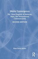Media Convergence: The Three Degrees of Network, Mass, and Interpersonal Communication