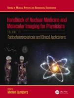 Handbook of Nuclear Medicine and Molecular Imaging for Physicists. Volume III Radiopharmaceuticals and Clinical Applications