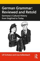 German Grammar: Reviewed and Retold: Germany's Cultural History from Siegfried to Today