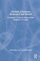German Grammar: Reviewed and Retold: Germany's Cultural History from Siegfried to Today