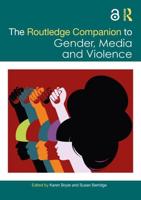 The Routledge Companion to Gender, Media and Violence