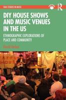 DIY House Shows and Music Venues in the US: Ethnographic Explorations of Place and Community