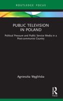 Public Television in Poland: Political Pressure and Public Service Media in a Post-communist Country