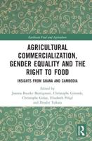 Agricultural Commercialization, Gender Equality and the Right to Food: Insights from Ghana and Cambodia