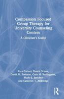 Compassion Focused Group Therapy for University Counseling Centers: A Clinician's Guide