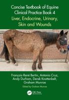 Concise Textbook of Equine Clinical Practice. Book 4. Liver, Endocrine, Urinary, Skin and Wounds