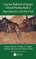 Concise Textbook of Equine Clinical Practice. Book 2 Reproduction and the Foal
